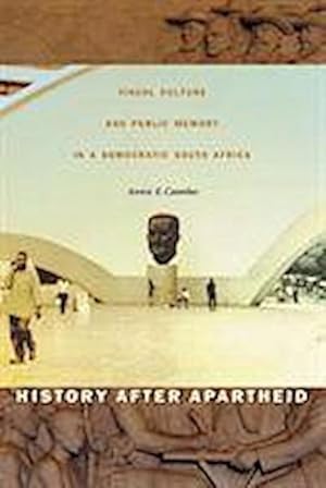 Immagine del venditore per History after Apartheid: Visual Culture and Public Memory in a Democratic South Africa venduto da Che & Chandler Versandbuchhandlung