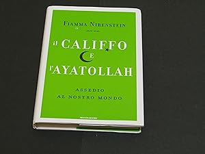 Seller image for Nirenstein Fiamma. Il califfo e l'ayatollah. Mondadori. 2015 - I for sale by Amarcord libri