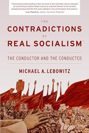 Bild des Verkufers fr The Contradictions of "real Socialism]the Conductor and the Conducted]monthly Review Press]bc]b102]08/01/2012]]48]15.95]]ip]nyups]r]r]nyup]]]08/01/201 zum Verkauf von Che & Chandler Versandbuchhandlung