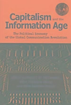 Immagine del venditore per Capitalism and the Information Age: Political Economy of the Global Communication Revolution: The Political Economy of the Global Communication . of the Global Communication Revolution venduto da Che & Chandler Versandbuchhandlung