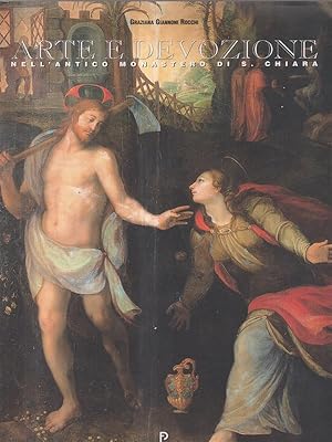 Imagen del vendedor de Arte e devozione nell'antico monastero di S. Chiara a la venta por Librodifaccia
