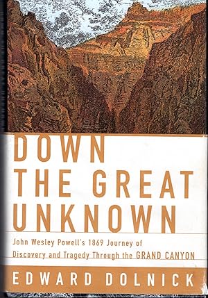 Bild des Verkufers fr Down the Great Unknown: John Wesley Powell's 1869 Journey of Discovery and Tragedy Through the Grand Canyon zum Verkauf von Dorley House Books, Inc.