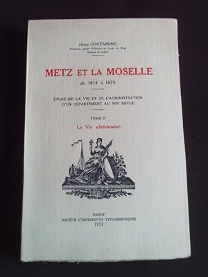 Metz et la Moselle de 1814 à 1870 - T.2 : La vie administrative