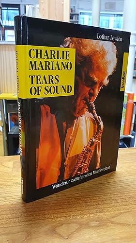 Seller image for Charlie Mariano - Tears of Sound, Wanderer zwischen den Musikwelten, for sale by Antiquariat Orban & Streu GbR