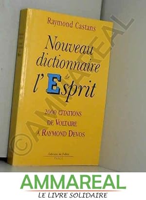 Seller image for Nouveau dictionnaire de l'esprit : 2000 citations de Voltaire  Raymond Devos for sale by Ammareal