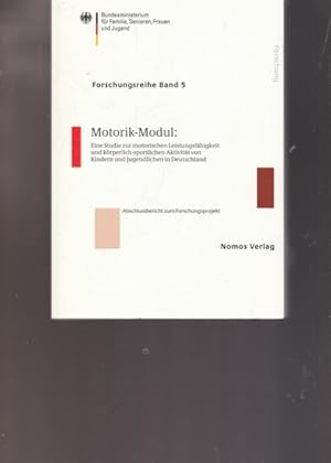 Bild des Verkufers fr Motorik - Modul: Eine Studie zur motorischen Leistungsfhigkeit und krperlich-sportlichen Aktivitt von Kindern und Jugendlichen in Deutschland. Forschungsreihe Band 5. zum Verkauf von Ant. Abrechnungs- und Forstservice ISHGW