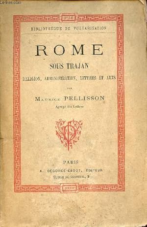 Bild des Verkufers fr Rome sous Trajan religion, administration, lettres et arts - Collection Bibliothque de vulgarisation. zum Verkauf von Le-Livre