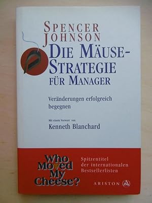 Die Mäuse-Strategie für Manager. Veränderungen erfolgreich begegnen. (Mit einem Vorwort von Kenne...