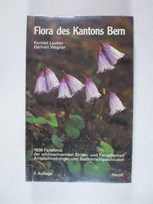 Flora des Kantons Bern. 1836 Farbfotos der wildwachsenden Blüten- und Farnpflanzen, Artbeschreibu...