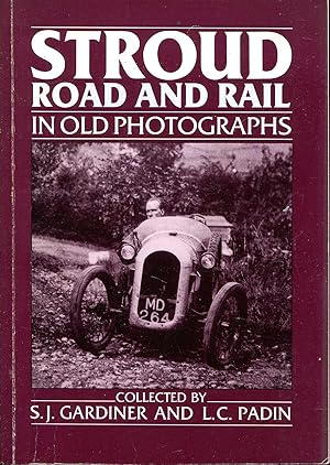 Imagen del vendedor de Stroud Road and Rail in Old Photographs a la venta por Pendleburys - the bookshop in the hills