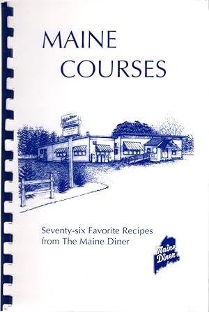 Maine Courses - A Collection of Recipes From The Maine Diner