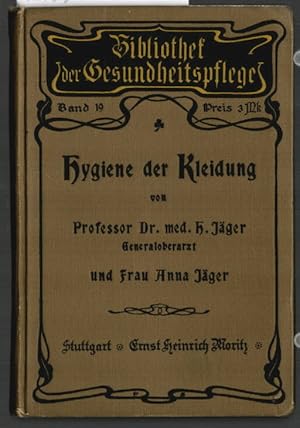 Hygiene der Kleidung. Heinrich Jaeger ; Anna Jaeger / Bücherei der Gesundheitspflege ; [Bd. 19]