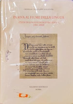 In riva al fiume della lingua. Studi di linguistica e filologia (1961-2002)