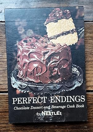 Perfect Endings: Chocolate Dessert and Beverage Cook Book