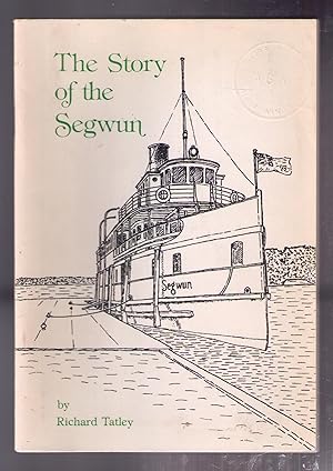 Imagen del vendedor de The Story of the Segwun: A Short History of the Sole Surviving Passenger Steamship on the Muskoka Lakes a la venta por CARDINAL BOOKS  ~~  ABAC/ILAB