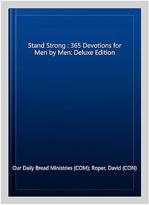 Immagine del venditore per Stand Strong : 365 Devotions for Men by Men: Deluxe Edition venduto da GreatBookPricesUK