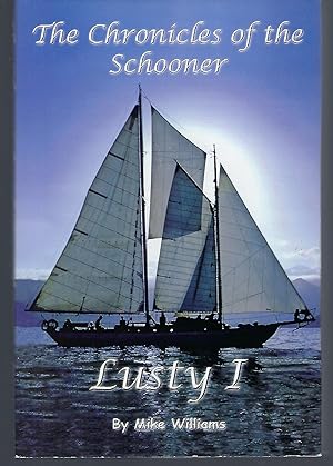 The Chronicles of the Schooner Lusty 1: A Sail Around the World in Search of Tropical Isles and t...