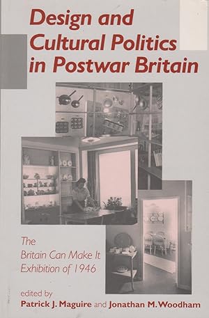 Seller image for Design and Cultural Politics in Postwar Britain: The Britain Can Make It Exhibition of 1946 for sale by The Glass Key