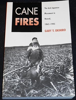 Imagen del vendedor de Cane Fires: The Anti-Japanese Movement in Hawaii, 1865-1945 a la venta por Classic Books and Ephemera, IOBA