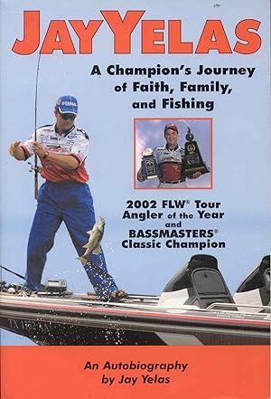 Seller image for Jay Yelas: A Champion's Journey of Faith, Family, and Fishing for sale by Bookmarc's