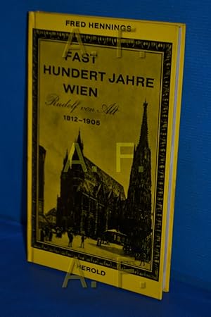 Bild des Verkufers fr Fast hundert Jahre Wien : Rudolf von Alt, 1812 - 1905. zum Verkauf von Antiquarische Fundgrube e.U.