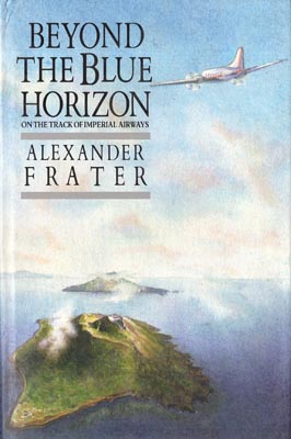 Image du vendeur pour Beyond the Blue Horizon. On the Track of Imperial Airways. mis en vente par Berkelouw Rare Books