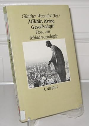 Militär, Krieg, Gesellschaft. Texte zur Militärsoziologie.