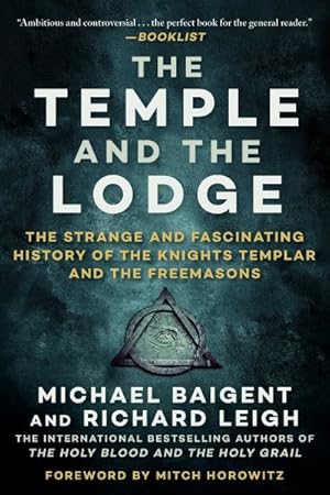 Image du vendeur pour Temple and the Lodge : The Strange and Fascinating History of the Knights Templar and the Freemasons mis en vente par GreatBookPrices