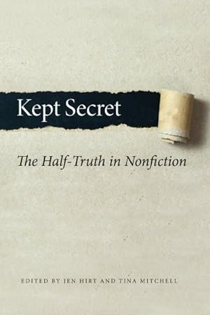 Imagen del vendedor de Kept Secret : The Half-Truth in Nonfiction a la venta por GreatBookPrices