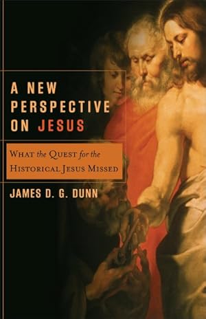 Bild des Verkufers fr New Perspective On Jesus : What The Quest For The Historical Jesus Missed zum Verkauf von GreatBookPrices