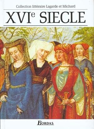 XVIe SIECLE - LES GRANDS AUTEURS FRANCAIS DU PROGRAMME anthologie et histoire littéraire