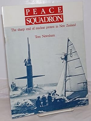 Image du vendeur pour Peace Squadron: The sharp end of nuclear protest in New Zealand mis en vente par Bolerium Books Inc.