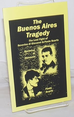 Imagen del vendedor de The Buenos Aires Tragedy: The Last Fight of Severino di Giovanni & Paulo Scarf� a la venta por Bolerium Books Inc.