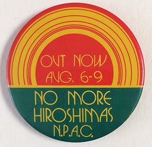 Imagen del vendedor de Out Now/ Aug 6-9 / No More Hiroshimas / NPAC [pinback button] a la venta por Bolerium Books Inc.