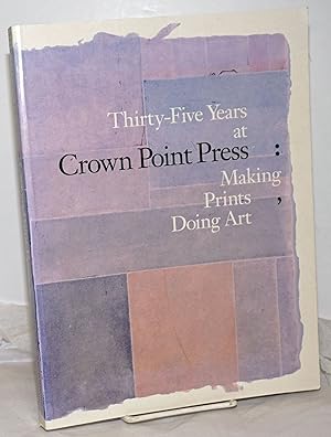 Bild des Verkufers fr Thirty-Five Years at Crown Point Press: Making Prints, Doing Art zum Verkauf von Bolerium Books Inc.