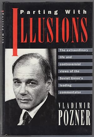 Imagen del vendedor de Parting with Illusions: The Extraordinary Life and Controversial Views of the Soviet Union's Leading Commentator a la venta por Between the Covers-Rare Books, Inc. ABAA