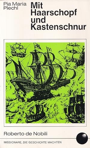 Bild des Verkufers fr Mit Haarschopf und Kastenschnur : Roberto de Nobili (Indien). Missionare, die Geschichte machten. zum Verkauf von Versandantiquariat Nussbaum