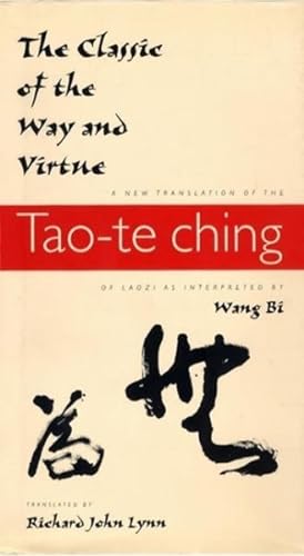 Bild des Verkufers fr Classic of the Way and Virtue : A New Translation of the Tao-Te Ching of Laozi As Interpreted by Wang Bi zum Verkauf von GreatBookPrices