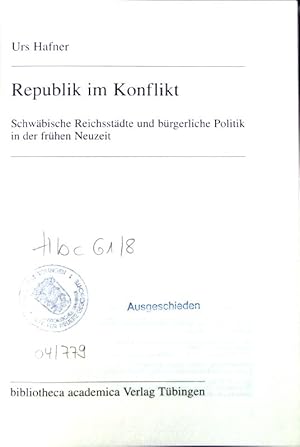 Bild des Verkufers fr Republik im Konflikt : Schwbische Reichsstdte und brgerliche Politik in der frhen Neuzeit. Oberschwaben - Geschichte und Kultur ; Bd. 8 zum Verkauf von books4less (Versandantiquariat Petra Gros GmbH & Co. KG)