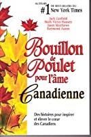 Bild des Verkufers fr Bouillon De Poulet Pour L'me Canadienne : Des Histoires Pour Inspirer Et lever Le Coeur Des Canadi zum Verkauf von RECYCLIVRE