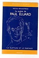 Image du vendeur pour La Posie De Paul Eluard : La Rupture Et Le Partage mis en vente par RECYCLIVRE