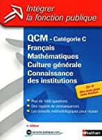 Bild des Verkufers fr Qcm, Catgorie C : Franais, Mathmatiques, Culture Gnrale Et Connaissance Des Institutions zum Verkauf von RECYCLIVRE