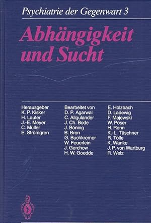 Bild des Verkufers fr Abhngigkeit und Sucht. Psychiatrie der Gegenwart ; Bd. 3. zum Verkauf von Fundus-Online GbR Borkert Schwarz Zerfa