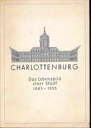 Bild des Verkufers fr Charlottenburg. Das Lebensbild einer Stadt 1905-1955. zum Verkauf von Fundus-Online GbR Borkert Schwarz Zerfa