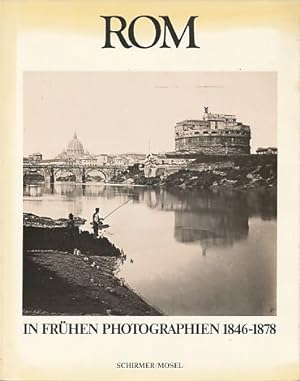 Rom in frühen Photographien 1846 - 1878. Aus römischen und dänischen Sammlungen.