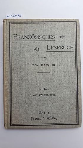 Französisches Lesebuch für die Schüler der Mittleren Klassen Höherer Schulen. 1. Teil. Mit Wörter...