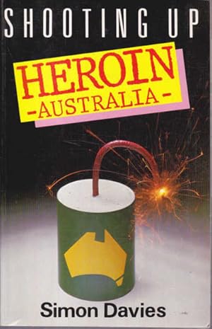 Seller image for Shooting Up: Heroin-Australia for sale by Goulds Book Arcade, Sydney