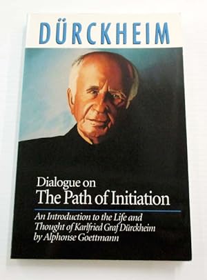 Seller image for Dialogue on The Path of Initiation. An Introduction to the Life and Thought of Karlfried Graf Durckheim for sale by Adelaide Booksellers