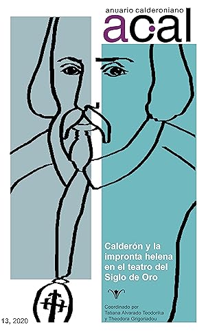 Seller image for Anuario calderoniano 13 (2020) : Caldern y la impronta helena en el teatro del Siglo de Oro / coordinado por Tatiana Alvarado Teodorika y Theodora Grigoriadou. for sale by Iberoamericana, Librera