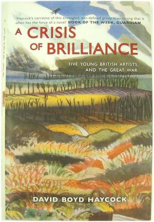 Seller image for A Crisis of Brilliance: Five Young British Artists and the Great War for sale by PsychoBabel & Skoob Books